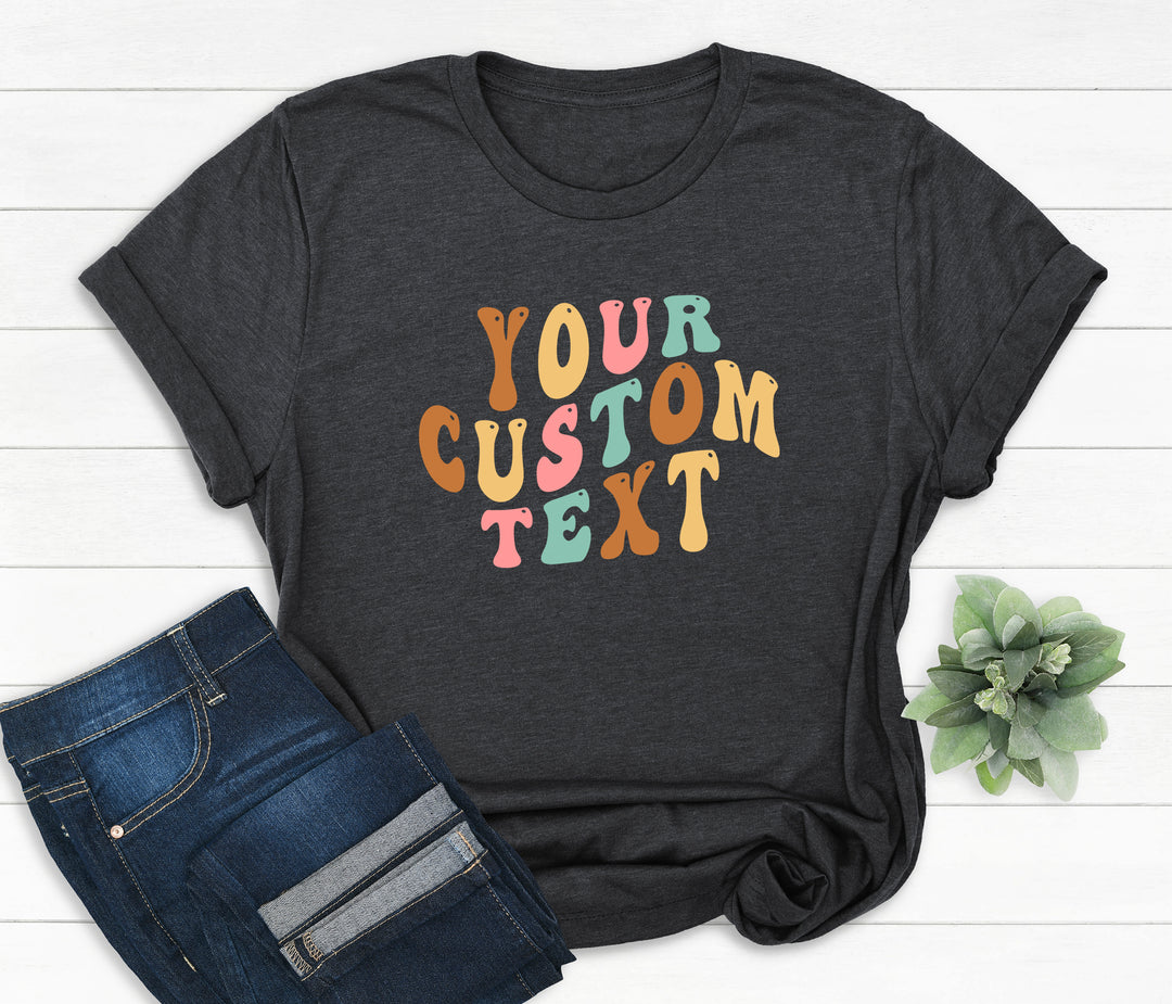 Custom Text Shirt, Add Your Own Text - uniquehandmadegift