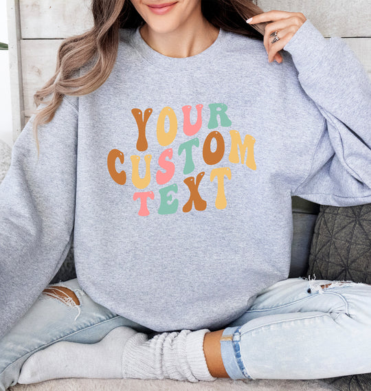 Personalized Your Text Sweatshirt - uniquehandmadegift